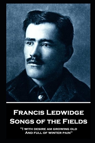 Francis Ledwidge - Songs of the Fields
