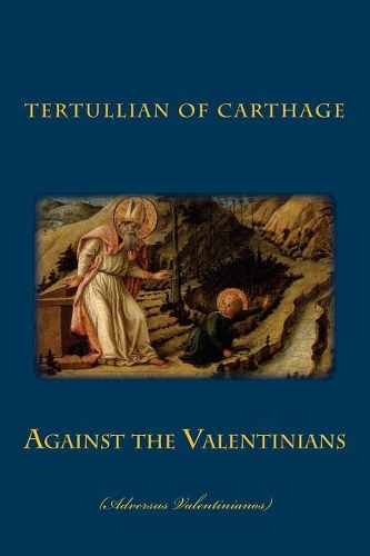 Against the Valentinians: (adversus Valentinianos)