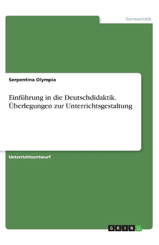 Einführung in die Deutschdidaktik. Überlegungen zur Unterrichtsgestaltung