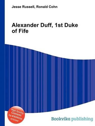 Alexander Duff, 1st Duke of Fife: (English)