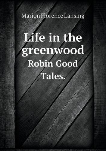 Life in the greenwood Robin Good Tales.