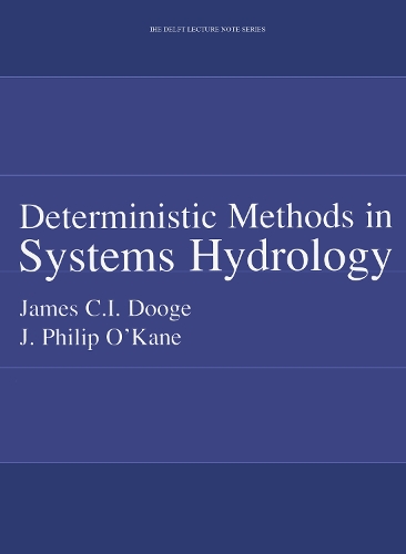 Deterministic Methods in Systems Hydrology: IHE Delft Lecture Note Series(IHE Delft Lecture Note Series)