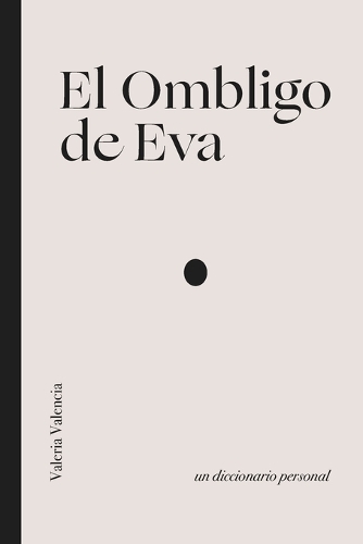 El Ombligo de Eva: Un diccionario personal