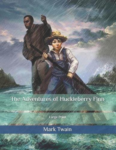 The Adventures of Huckleberry Finn: Large Print