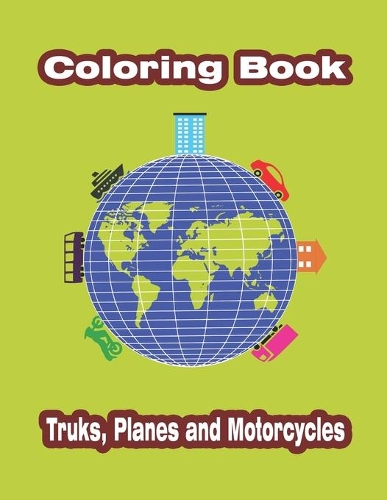 Trucks, Planes and Motorcycles Coloring Book