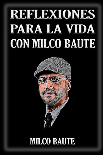 Reflexiones para la vida con Milco Baute