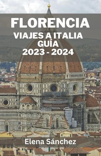 Florencia Viajes a Italia Guía 2023 - 2024