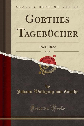 Goethes Tagebücher, Vol. 8: 1821-1822 (Classic Reprint)(German)