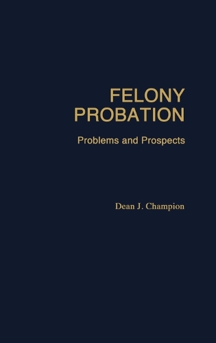 Felony Probation: Problems and Prospects(English)