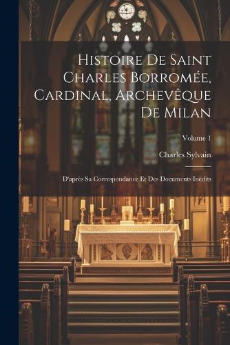 Histoire de Saint Charles Borromée, Cardinal, Archevêque de Milan
