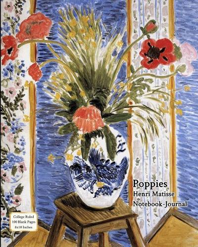 Poppies - Henri Matisse - Notebook/Journal: College Ruled - 100 Blank Pages - 8x10 Inches