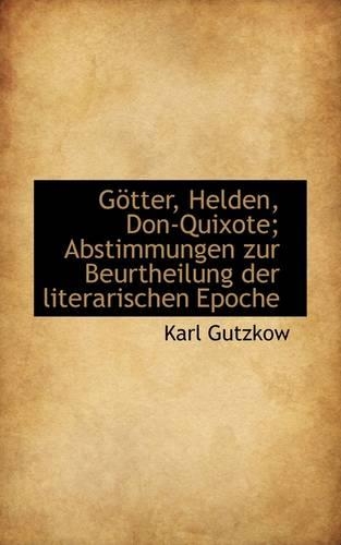 G Tter, Helden, Don-Quixote; Abstimmungen Zur Beurtheilung Der Literarischen Epoche
