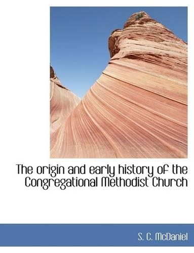 The Origin and Early History of the Congregational Methodist Church
