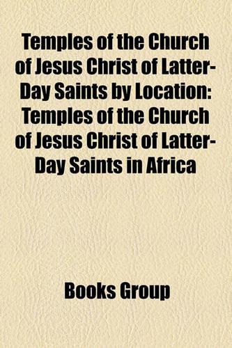 Temples of the Church of Jesus Christ of Latter-Day Saints by Location: Temples of the Church of Jesus Christ of Latter-Day Saints in Africa(English)