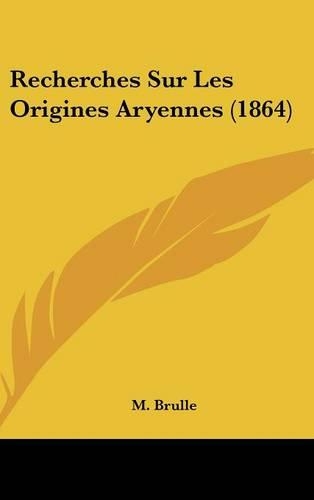 Recherches Sur Les Origines Aryennes (1864)