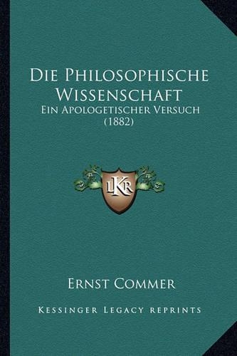 Die Philosophische Wissenschaft: Ein Apologetischer Versuch (1882)(German)