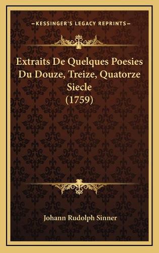 Extraits De Quelques Poesies Du Douze, Treize, Quatorze Siecle (1759)