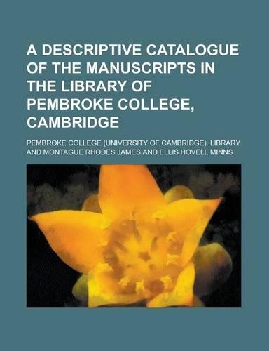 A Descriptive Catalogue of the Manuscripts in the Library of Pembroke College, Cambridge