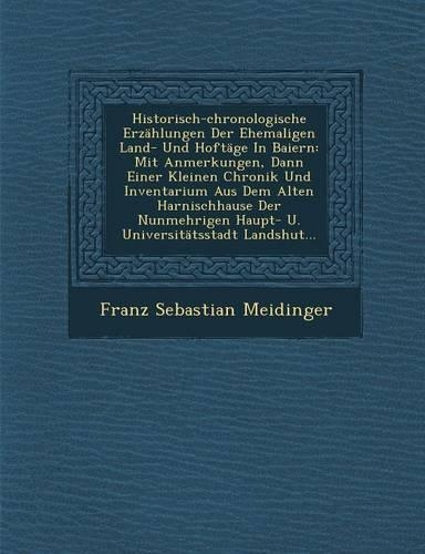 Historisch-Chronologische Erzahlungen Der Ehemaligen Land- Und Hoftage in Baiern