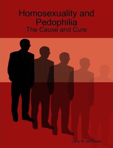 Homosexuality and Pedophilia: the Cause and Cure