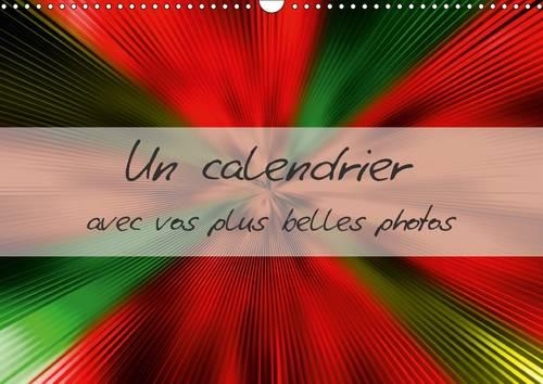 Un Calendrier Avec Vos Plus Belles Photos 2017: Un Calendrier Tres Colore Que L'on Peut Faire Soi-Meme.(Calvendo Hobby)