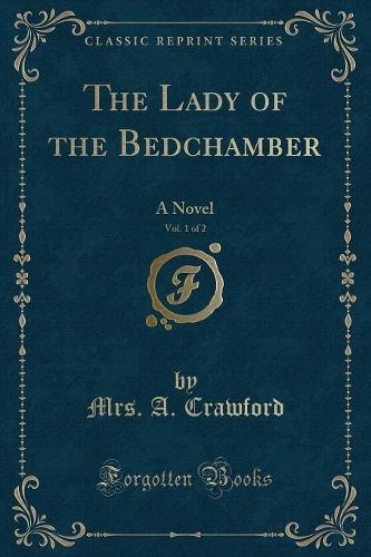 The Lady of the Bedchamber, Vol. 1 of 2