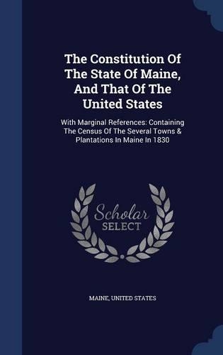 The Constitution Of The State Of Maine, And That Of The United States