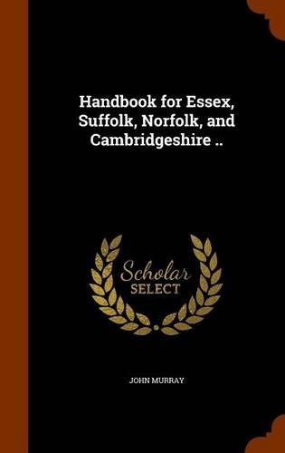 Handbook for Essex, Suffolk, Norfolk, and Cambridgeshire ..