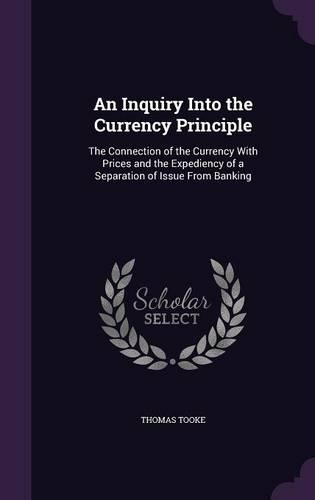 An Inquiry Into the Currency Principle