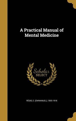 A Practical Manual of Mental Medicine
