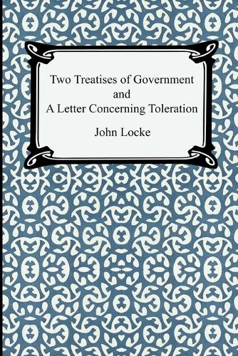 Two Treatises of Government and A Letter Concerning Toleration: (English)