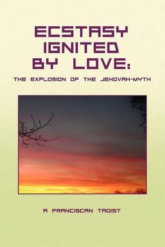 Ecstasy Ignited by Love: The Explosion of the Jehovah-myth(English)