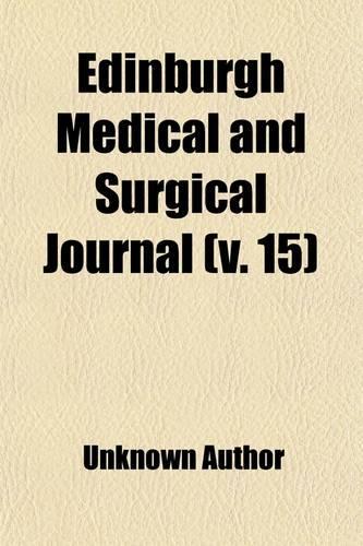 Edinburgh Medical and Surgical Journal (Volume 15)