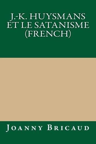 J.-K. Huysmans Et Le Satanisme (French)