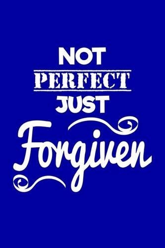 Not Perfect Just Forgiven