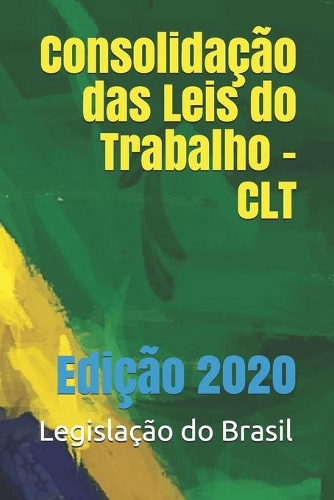 Consolidação das Leis do Trabalho - CLT: Edição 2020(7 Direito Positivo)