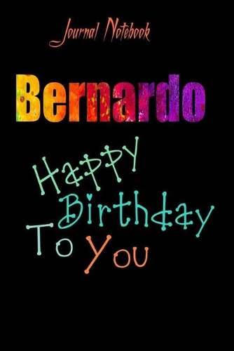 Bernardo: Happy Birthday To you Sheet 9x6 Inches 120 Pages with bleed - A Great Happybirthday Gift
