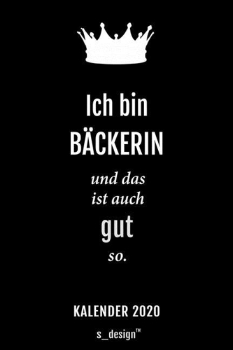 Kalender 2020 für Bäcker / Bäckerin: Wochenplaner / Tagebuch / Journal für das ganze Jahr: Platz für Notizen, Planung / Planungen / Planer, Erinnerungen und Sprüche