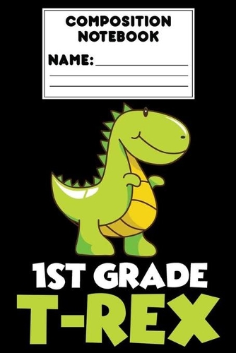Composition Notebook 1st Grade T-Rex