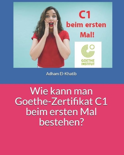 Wie kann man Goethe-Zertifikat C1 beim ersten Mal bestehen?