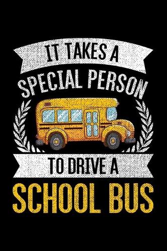 It Takes A Special Person To Drive A School Bus