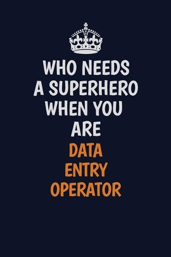 Who Needs A Superhero When You Are Data Entry Operator