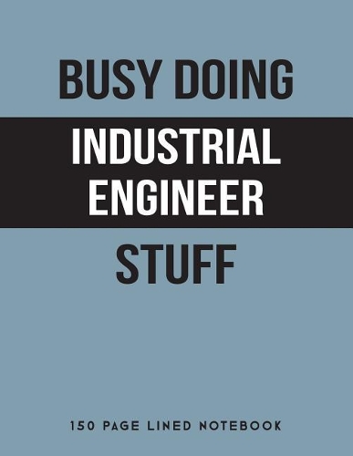 Busy Doing Industrial Engineer Stuff