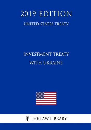 Investment Treaty with Ukraine (United States Treaty)