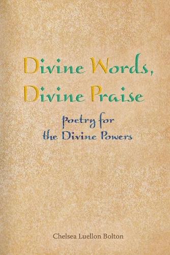 Divine Words, Divine Praise: Poetry for the Divine Powers