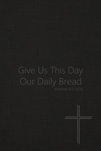 Give Us This Day Our Daily Bread - Matthew 6