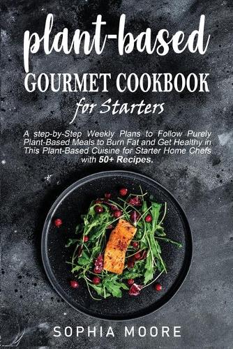 Plant based gourmet cookbook for starters
