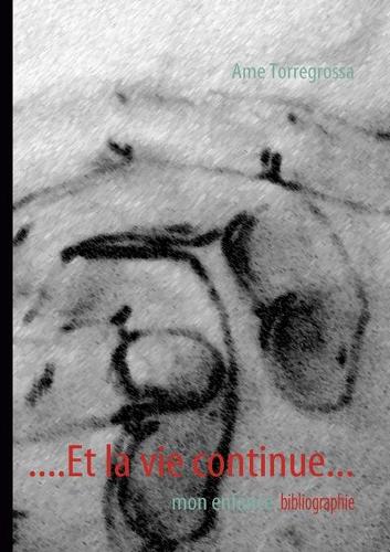 ....Et la vie continue...: mon enfance(French)
