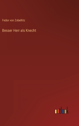 Besser Herr als Knecht