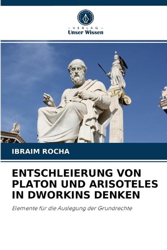 Entschleierung Von Platon Und Arisoteles in Dworkins Denken